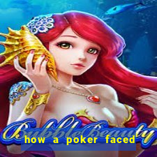 how a poker faced girl really feels